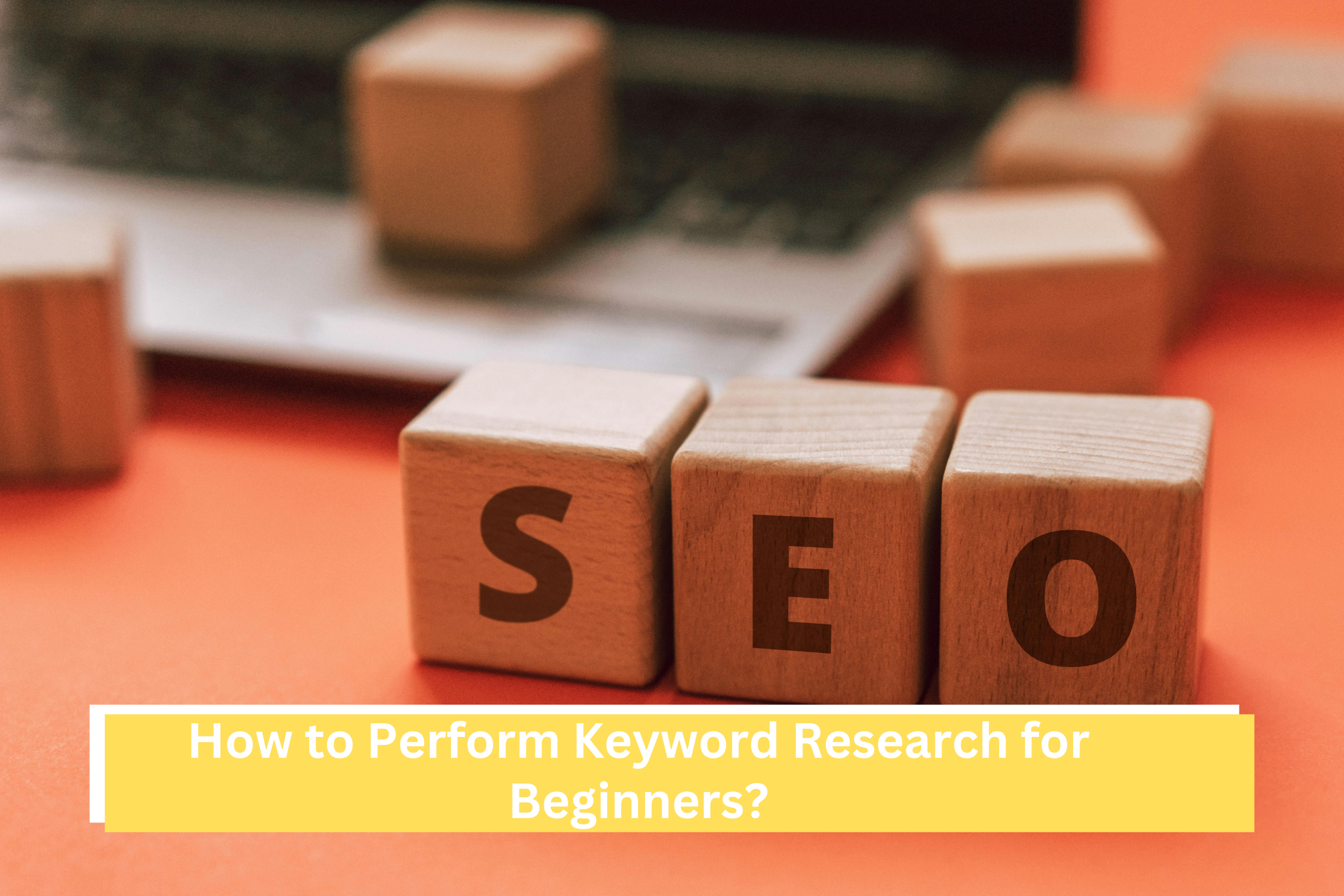 How to Perform Keyword Research for Beginners?