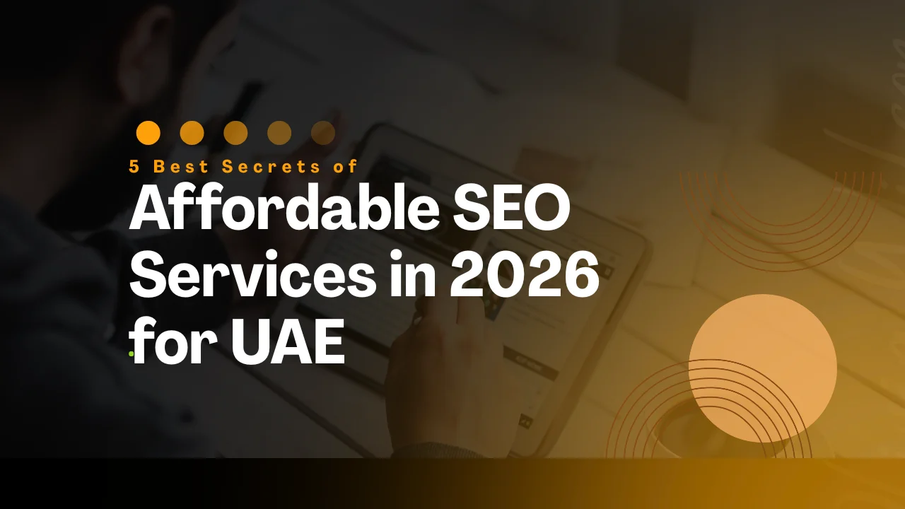 5 Best Secrets of Affordable SEO Services in 2026 for UAE