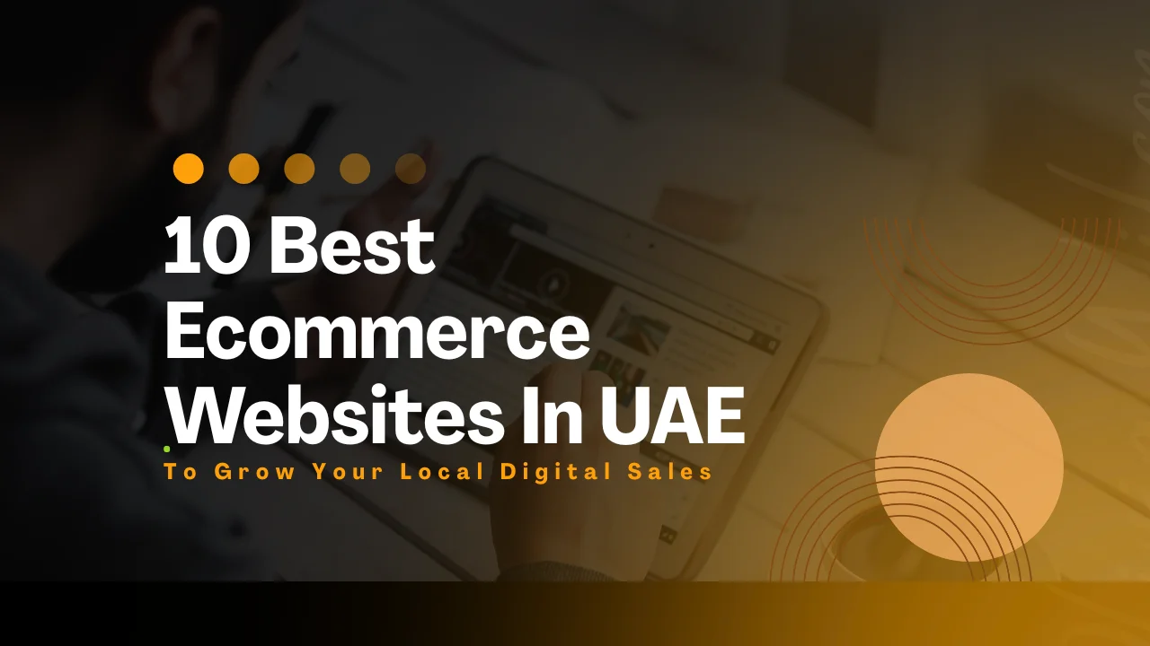 10 Best Ecommerce Websites In UAE To Grow Your Local Digital Sales